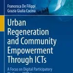 خرید و دانلود نسخه کامل کتاب Urban Regeneration and Community Empowerment Through ICTs: A Focus on Digital Participatory Platforms (DPPs)
