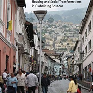 خرید و دانلود نسخه کامل کتاب Urban Residence: Housing and Social Transformations in Globalizing Ecuador
