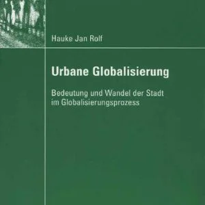 خرید و دانلود نسخه کامل کتاب Urbane Globalisierung: Bedeutung und Wandel der Stadt im Globalisierungsprozess