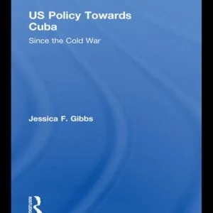 خرید و دانلود نسخه کامل کتاب US Policy Towards Cuba: Since the Cold War