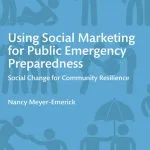خرید و دانلود نسخه کامل کتاب Using Social Marketing for Public Emergency Preparedness: Social Change for Community Resilience