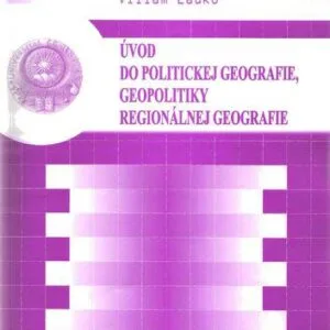 خرید و دانلود نسخه کامل کتاب Úvod do politickej geografie, geopolitiky a regionálnej geografie