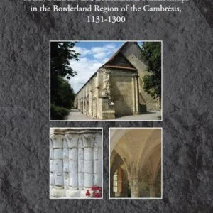 خرید و دانلود نسخه کامل کتاب Vaucelles Abbey: Social, Political, and Ecclesiastical Relationships in the Borderland Region of the Cambrésis, 1131-1300