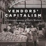 خرید و دانلود نسخه کامل کتاب Vendors’ Capitalism: A Political Economy of Public Markets in Mexico City
