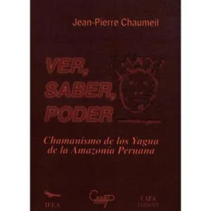 خرید و دانلود نسخه کامل کتاب Ver, saber, poder : Chamanismo de los yagua (Peba-Yagua) de la amazonía peruana