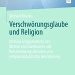 خرید و دانلود نسخه کامل کتاب Verschwörungsglaube und Religion : Analyse religionsähnlicher Motive und Funktionen von Verschwörungstheorien und religionsdidaktische Annäherung