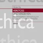 خرید و دانلود نسخه کامل کتاب Verstoß und Verzeihen: Eine philosophische Untersuchung zum Umgang mit menschlicher Fehlbarkeit
