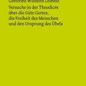خرید و دانلود نسخه کامل کتاب Versuche in der Theodisee über die Güte Gottes, die Freiheit des Menschen und den Ursprung des Übels.
