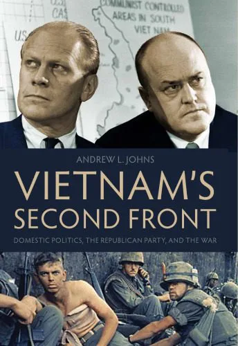 خرید و دانلود نسخه کامل کتاب Vietnam’s Second Front: Domestic Politics, the Republican Party, and the War_68e92dae9484c.jpeg خرید و دانلود نسخه کامل کتاب Vietnam’s Second Front: Domestic Politics, the Republican Party, and the War