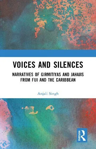 خرید و دانلود نسخه کامل کتاب Voices and Silences: Narratives of Girmitiyas and Jahajis from Fiji and the Caribbean_68e3341ccff8e.jpeg خرید و دانلود نسخه کامل کتاب Voices and Silences: Narratives of Girmitiyas and Jahajis from Fiji and the Caribbean