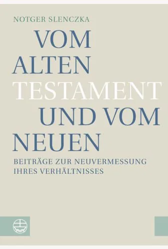 خرید و دانلود نسخه کامل کتاب Vom Alten Testament und vom Neuen. Beiträge zur Neuvermessung ihres Verhältnisses_68cf3653c125f.jpeg خرید و دانلود نسخه کامل کتاب Vom Alten Testament und vom Neuen. Beiträge zur Neuvermessung ihres Verhältnisses