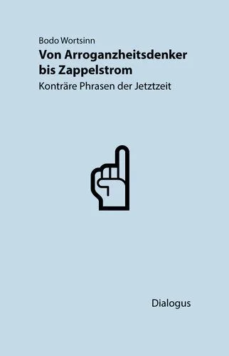 خرید و دانلود نسخه کامل کتاب Von Arroganzheitsdenker bis Zappelstrom : Konträre Phrasen der Jetztzeit_68e5a24e3cb56.jpeg خرید و دانلود نسخه کامل کتاب Von Arroganzheitsdenker bis Zappelstrom : Konträre Phrasen der Jetztzeit