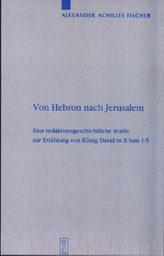 خرید و دانلود نسخه کامل کتاب Von Hebron nach Jerusalem: Eine redaktionsgeschichtliche Studie zur Erzählung von König David in II Sam 1-5_68dfe65dec498.jpeg خرید و دانلود نسخه کامل کتاب Von Hebron nach Jerusalem: Eine redaktionsgeschichtliche Studie zur Erzählung von König David in II Sam 1-5