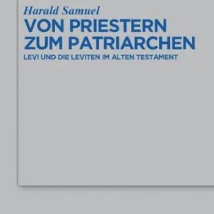 خرید و دانلود نسخه کامل کتاب Von Priestern zum Patriarchen: Levi und die Leviten im Alten Testament