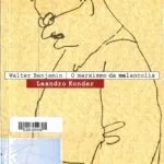 خرید و دانلود نسخه کامل کتاب Walter Benjamim, O Marxismo da Melancolia