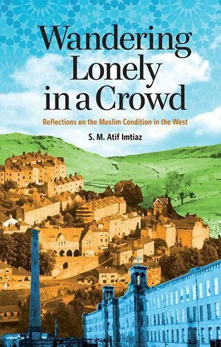 خرید و دانلود نسخه کامل کتاب Wandering Lonely in a Crowd: Reflections on the Muslim Condition in the West_68fb3d90e0ba6.jpeg خرید و دانلود نسخه کامل کتاب Wandering Lonely in a Crowd: Reflections on the Muslim Condition in the West