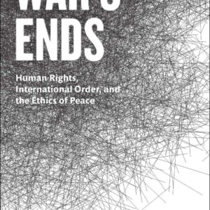 خرید و دانلود نسخه کامل کتاب War’s Ends: Human Rights, International Order, and the Ethics of Peace