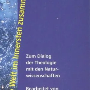 خرید و دانلود نسخه کامل کتاب Was die Welt im Innersten zusammenhält. Zum Dialog der Theologie mit den Naturwissenschaften