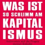 خرید و دانلود نسخه کامل کتاب Was ist so schlimm am Kapitalismus?: Antworten auf die Fragen meiner Enkelin