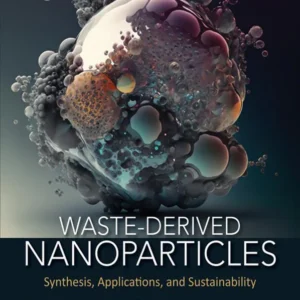 خرید و دانلود نسخه کامل کتاب 
Waste-Derived Nanoparticles: Synthesis, Applications and Sustainability سورنا بوک
