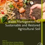 خرید و دانلود نسخه کامل کتاب 
Waste Management for Sustainable and Restored Agricultural Soil (Agricultural Soil Degradation and Restoration) سورنا بوک