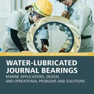 خرید و دانلود نسخه کامل کتاب 
Water-Lubricated Journal Bearings: Marine Applications, Design, and Operational Problems and Solutions سورنا بوک