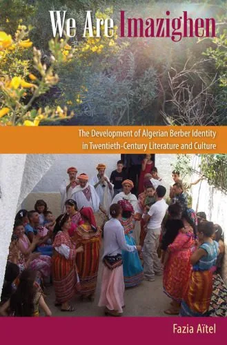 خرید و دانلود نسخه کامل کتاب We Are Imazighen: The Development of Algerian Berber Identity in Twentieth-Century Literature and Culture_68e6297a68e09.jpeg خرید و دانلود نسخه کامل کتاب We Are Imazighen: The Development of Algerian Berber Identity in Twentieth-Century Literature and Culture