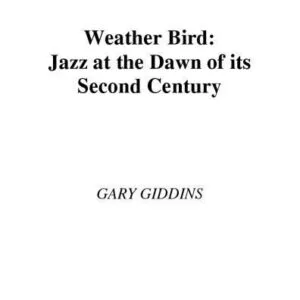 خرید و دانلود نسخه کامل کتاب Weather Bird: Jazz at the Dawn of Its Second Century