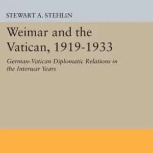 خرید و دانلود نسخه کامل کتاب Weimar and the Vatican, 1919-1933 : German-Vatican diplomatic relations in the interwar years