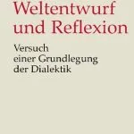 خرید و دانلود نسخه کامل کتاب Weltentwurf und Reflexion: Versuch einer Grundlegung der Dialektik