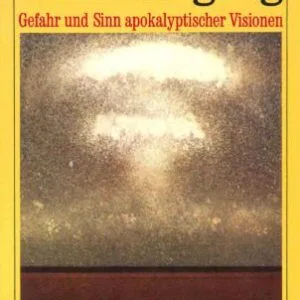 خرید و دانلود نسخه کامل کتاب Weltuntergang. Gefahr und Sinn apokalyptischer Visionen