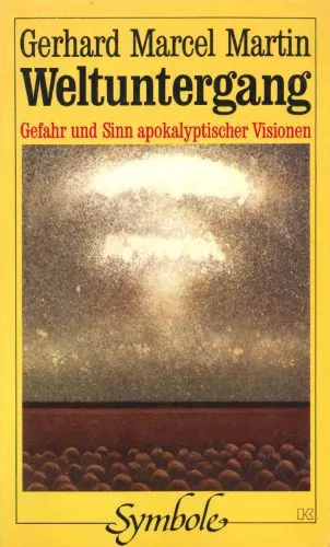 خرید و دانلود نسخه کامل کتاب Weltuntergang. Gefahr und Sinn apokalyptischer Visionen_68cf3816c8f58.jpeg خرید و دانلود نسخه کامل کتاب Weltuntergang. Gefahr und Sinn apokalyptischer Visionen