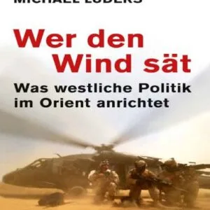 خرید و دانلود نسخه کامل کتاب Wer den Wind sät — Was westliche Politik im Orient anrichtet
