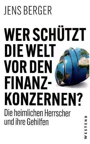 خرید و دانلود نسخه کامل کتاب Wer schützt die Welt vor den Finanzkonzernen – Die heimlichen Herrscher und ihre Gehilfen_68e8a851787ac.jpeg خرید و دانلود نسخه کامل کتاب Wer schützt die Welt vor den Finanzkonzernen – Die heimlichen Herrscher und ihre Gehilfen