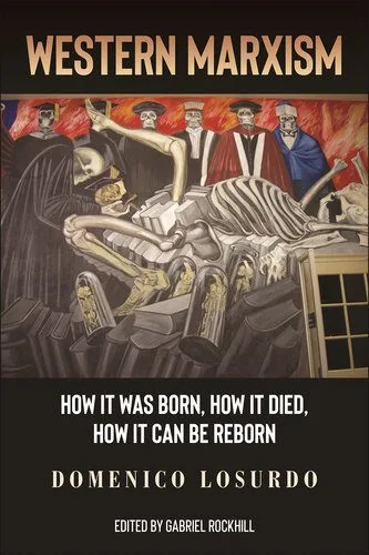خرید و دانلود نسخه کامل کتاب Western Marxism: How It Was Born, How It Died, How It Can Be Reborn_68e6a3c625993.jpeg خرید و دانلود نسخه کامل کتاب Western Marxism: How It Was Born, How It Died, How It Can Be Reborn