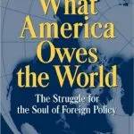 خرید و دانلود نسخه کامل کتاب What America Owes the World: The Struggle for the Soul of Foreign Policy