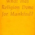 خرید و دانلود نسخه کامل کتاب What Has Religion Done for Mankind?