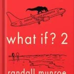 خرید و دانلود نسخه کامل کتاب What If? 2: Additional Serious Scientific Answers to Absurd Hypothetical Questions by Randall Munroe PDF
