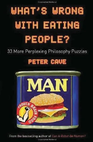 خرید و دانلود نسخه کامل کتاب What’s Wrong With Eating People? 33 More Perplexing Philosophy Puzzles_68ff39aaac26a.jpeg خرید و دانلود نسخه کامل کتاب What’s Wrong With Eating People? 33 More Perplexing Philosophy Puzzles