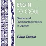 خرید و دانلود نسخه کامل کتاب When Hens Begin To Crow: Gender And Parliamentary Politics In Uganda