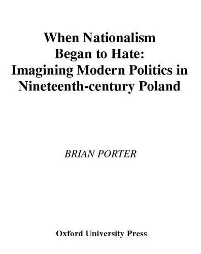 خرید و دانلود نسخه کامل کتاب When Nationalism Began to Hate: Imagining Modern Politics in Nineteenth-Century Poland_68e92028078f7.jpeg خرید و دانلود نسخه کامل کتاب When Nationalism Began to Hate: Imagining Modern Politics in Nineteenth-Century Poland
