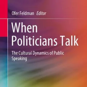 خرید و دانلود نسخه کامل کتاب When Politicians Talk: The Cultural Dynamics of Public Speaking