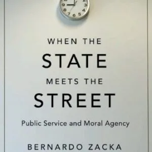 خرید و دانلود نسخه کامل کتاب When the State Meets the Street: Public Service and Moral Agency