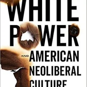 خرید و دانلود نسخه کامل کتاب White Power and American Neoliberal Culture