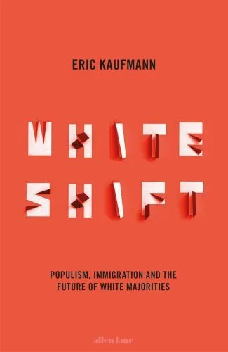 خرید و دانلود نسخه کامل کتاب Whiteshift: Populism, Immigration and the Future of White Majorities_6906a4eb15e90.jpeg خرید و دانلود نسخه کامل کتاب Whiteshift: Populism, Immigration and the Future of White Majorities
