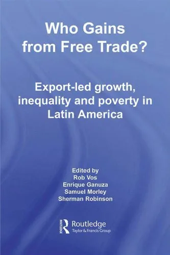 خرید و دانلود نسخه کامل کتاب Who Gains From Free Trade: Export-Led Growth, Inequality and Poverty in Latin America (Routledge Studies in Development Economics)_68c8aad1bf66e.jpeg خرید و دانلود نسخه کامل کتاب Who Gains From Free Trade: Export-Led Growth, Inequality and Poverty in Latin America (Routledge Studies in Development Economics)