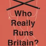خرید و دانلود نسخه کامل کتاب Who Really Runs Britain?: The Private Companies Taking Control of Benefits, Prisons, Asylum, Deportation, Security, Social Care and the NHS