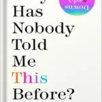 خرید و دانلود نسخه کامل کتاب Why Has Nobody Told Me This Before? by Julie Smith