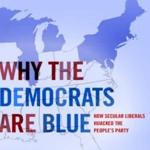 خرید و دانلود نسخه کامل کتاب Why the Democrats Are Blue: Secular Liberalism and the Decline of the People’s Party