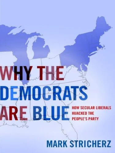 خرید و دانلود نسخه کامل کتاب Why the Democrats Are Blue: Secular Liberalism and the Decline of the People’s Party_68e85363a693d.jpeg خرید و دانلود نسخه کامل کتاب Why the Democrats Are Blue: Secular Liberalism and the Decline of the People’s Party